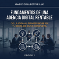 Fundamentos de una Agencia Digital Rentable - Tu Primer Paso Hacia el Éxito